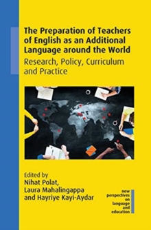 The Preparation of Teachers of English as an Additional Language around the World : Research, Policy, Curriculum and Practice