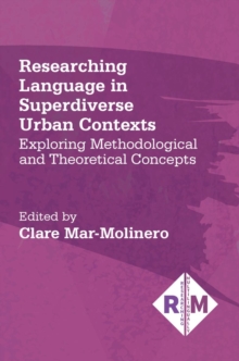 Researching Language in Superdiverse Urban Contexts : Exploring Methodological and Theoretical Concepts