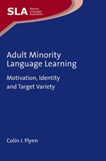 Adult Minority Language Learning : Motivation, Identity and Target Variety