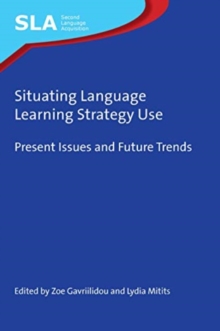 Situating Language Learning Strategy Use : Present Issues and Future Trends