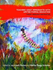 Teaching Adult Immigrants with Limited Formal Education : Theory, Research and Practice