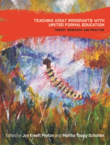 Teaching Adult Immigrants with Limited Formal Education : Theory, Research and Practice