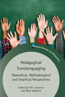 Pedagogical Translanguaging : Theoretical, Methodological and Empirical Perspectives