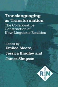 Translanguaging as Transformation : The Collaborative Construction of New Linguistic Realities