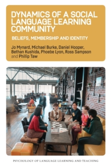 Dynamics of a Social Language Learning Community : Beliefs, Membership and Identity, Paperback / softback Book Dynamics of a Social Language Learning Community : Beliefs, Membership and Identity, Paperback / softback Book
