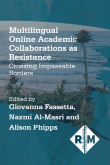 Multilingual Online Academic Collaborations as Resistance : Crossing Impassable Borders