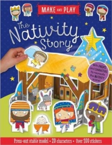 Make and Play: The Nativity Story : Press-Out Stable Model * 20 Characters * Over 20 Stickers, Paperback / softback Book Make and Play: The Nativity Story : Press-Out Stable Model * 20 Characters * Over 20 Stickers, Paperback / softback Book
