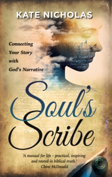 Soul's Scribe : Connecting your Story with God's Narrative