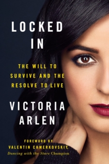 Locked In : The Will to Survive and the Resolve to Live