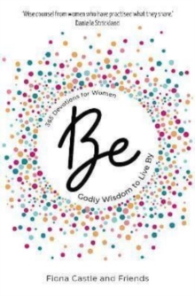 BE: 365 Devotions for Women : Godly Wisdom to Live By