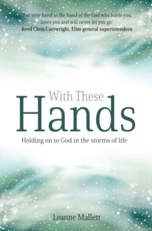 With These Hands : Holding on to God in the Storms of Life