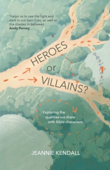 Heroes or Villains? : Exploring the Qualities We Share with Bible Characters