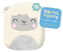 Squish and Snugg Sweet Lamb : A gentle introduction to Jesus the Good Shepherd