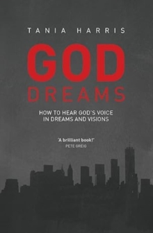 God Dreams : How to hear God's voice in dreams and visions