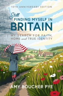 Still Finding Myself in Britain : My search for faith, home and true identity