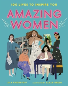 Amazing Women : 100 Lives to Inspire You