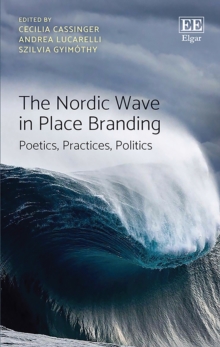 Nordic Wave in Place Branding : Poetics, Practices, Politics