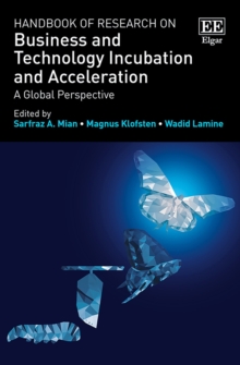 Handbook of Research on Business and Technology Incubation and Acceleration : A Global Perspective