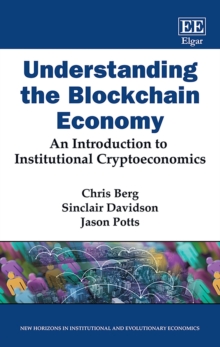 Understanding the Blockchain Economy : An Introduction to Institutional Cryptoeconomics