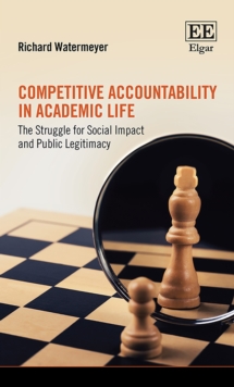 Competitive Accountability in Academic Life : The Struggle for Social Impact and Public Legitimacy