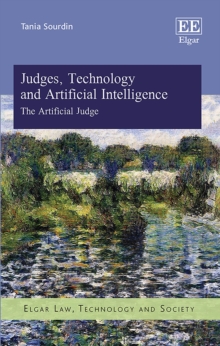 Judges, Technology and Artificial Intelligence : The Artificial Judge