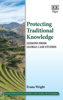 Protecting Traditional Knowledge : Lessons from Global Case Studies