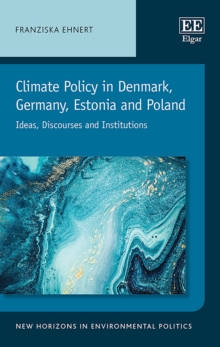 Climate Policy in Denmark, Germany, Estonia and Poland : Ideas, Discourses and Institutions