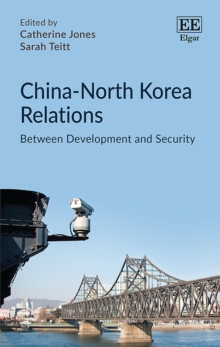 China-North Korea Relations : Between Development and Security