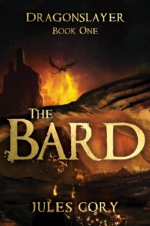 The Bard : Dragonslayer - Book One