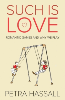 Such is Love : Romantic Games and Why We Play, Paperback / softback Book Such is Love : Romantic Games and Why We Play, Paperback / softback Book