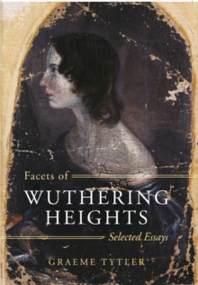 Facets of Wuthering Heights : Selected Essays