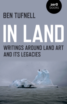 In Land : Writings around Land Art and its Legacies