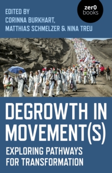 Degrowth in Movement(s) : Exploring pathways for transformation