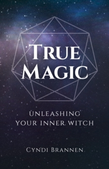 True Magic : Unleashing Your Inner Witch