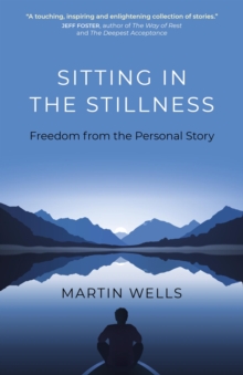 Sitting in the Stillness : Freedom from the Personal Story