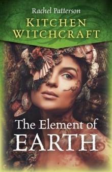 Kitchen Witchcraft : The Element of Earth