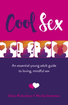 Cool Sex : An essential young adult guide to loving, mindful sex
