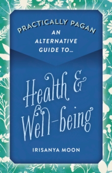 Practically Pagan - An Alternative Guide to Health & Well-being