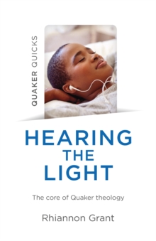 Quaker Quicks - Hearing the Light : The core of Quaker theology