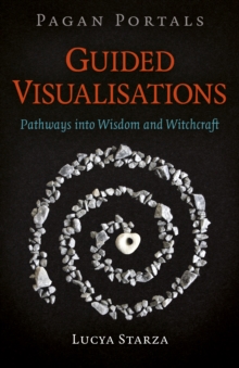 Pagan Portals - Guided Visualisations : Pathways into Wisdom and Witchcraft