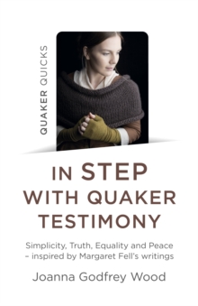 Quaker Quicks - In STEP with Quaker Testimony : Simplicity, Truth, Equality and Peace - inspired by Margaret Fell's writings