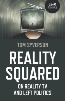 Reality Squared : On Reality TV and Left Politics