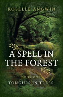 Spell in the Forest, A : Book 1 - Tongues in Trees