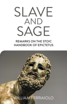 Slave and Sage: Remarks on the Stoic Handbook of Epictetus