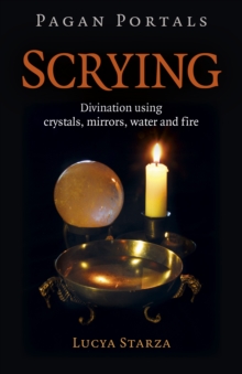 Pagan Portals - Scrying : Divination using crystals, mirrors, water and fire