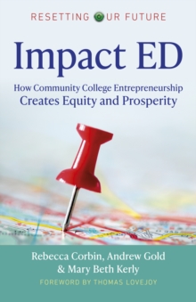 Impact ED : How Community College Entrepreneurship Creates Equity and Prosperity