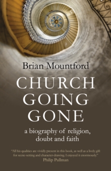 Church Going Gone : a biography of religion, doubt, and faith