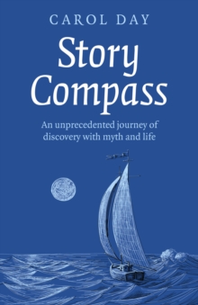 Story Compass : An unprecedented journey of discovery with myth and life