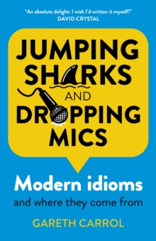 Jumping sharks and dropping mics : Modern idioms and where they come from