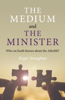 Medium and the Minister : Who on Earth Knows about the Afterlife?